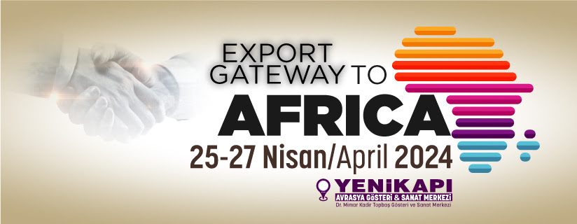 Export Gateway to Africa Fair, April 2024, Turkey